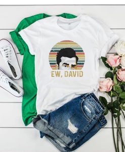 Ew David t shirt