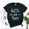 Faith over fear t shirt