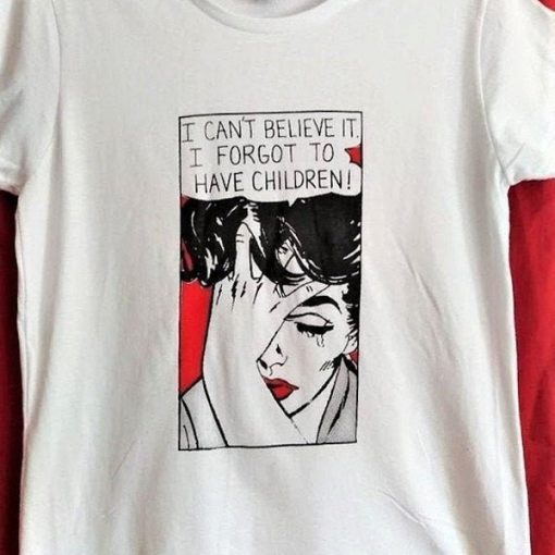 I can't believe it.I forgot to have children t shirt