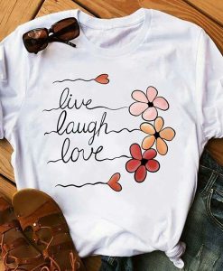 Live Laugh Love t shirt