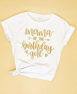 Mama Of The Birthday Girl t shirt