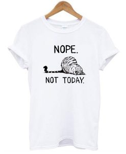 Nope Not Today cat t shirt