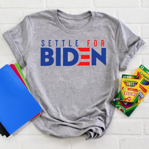 Settle For Biden t shirt