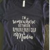 Somewhere Between Proverbs 31 and Madea t shirt