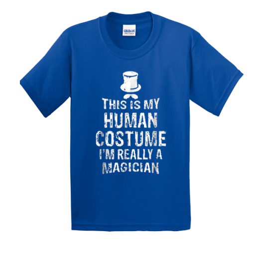 This Is My Human Costume I’m Really A Magician t shirt