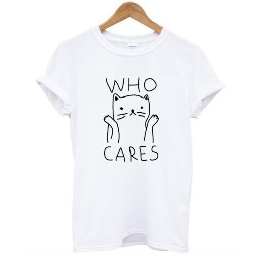 Who Cares Cat t shirt