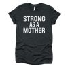 strong as a mother t shirt