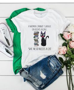 A Woman Cannot Survive n Books Alone a Cat t shirt