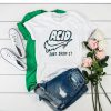 Acid just drop It t shirt