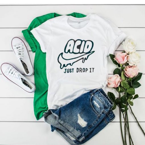 Acid just drop It t shirt