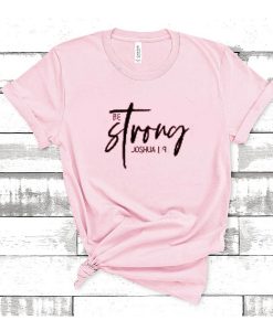 Be Strong t shirt