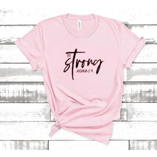 Be Strong t shirt