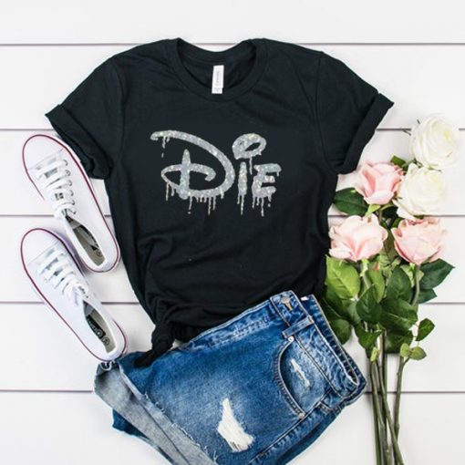 Die Disney t shirt