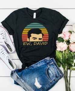 Ew David tshirt