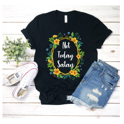 Floral Not Today Satan t shirt