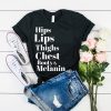 Hips Lips Thighs Chest Booty & Melanin t shirt