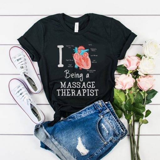 I love Being a massage therapist t shirt