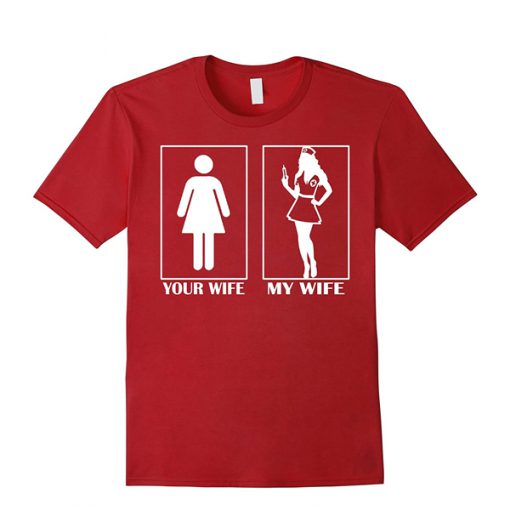 Im proud to say My wife is a Nurse t shirt