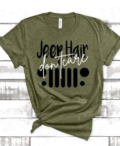 Jeep Hair Don't Care t shirt