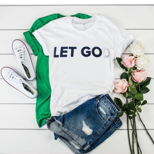 Let God Unisex Tee shirt