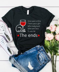 Once Upon A Time There Was A Girl Who Really Loved Wine Ans Cats It Was t shirt