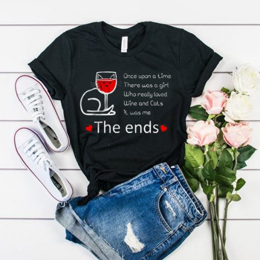 Once Upon A Time There Was A Girl Who Really Loved Wine Ans Cats It Was t shirt