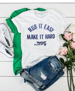 Rub It Easy Make It Hard Camille Rowe t shirt