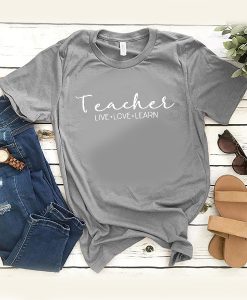 Teacher Live Love t shirt