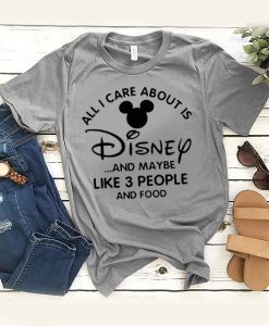 all i care about is disney t shirt