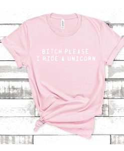 bitch please i ride a unicorn light pink t shirt