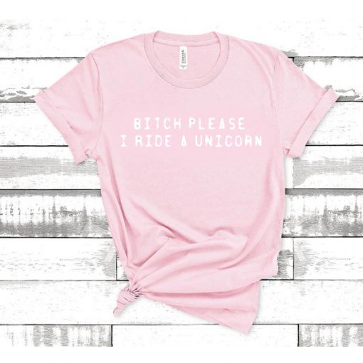 bitch please i ride a unicorn light pink t shirt