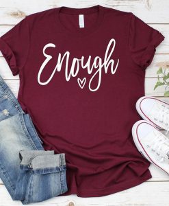 Enough Tee shirt