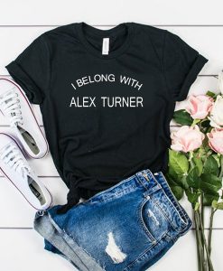 I Belong With Alex Turner t shirt
