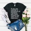 If You Are Neutral In Situations Of Injustice t shirt