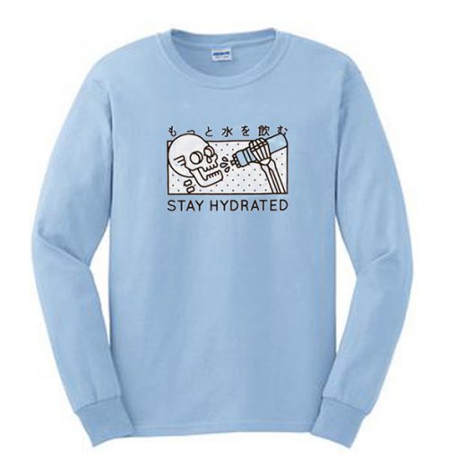 Stay Hydrated Skull sweatshirt