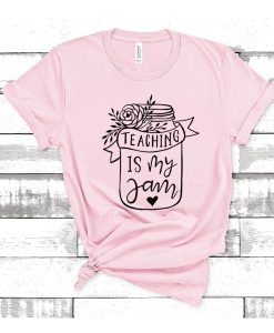 Teaching Is My jam t shirt