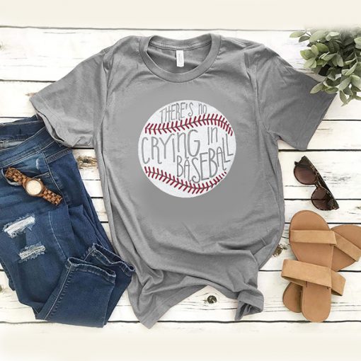 There's No Crying In Baseball t shirt
