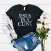 jesus is a cunt t shirt