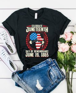 A Day Of Rememrance Juneteenth Celebrate Freedom t shirt