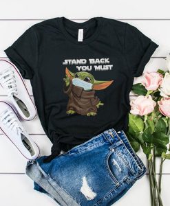 stand back you must t shirt