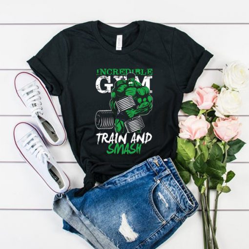 Incredible Gym Hulk Train And Smash t shirt