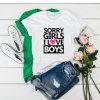 Sorry Girls I Love Boys t shirt