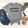 whiskey blooded t shirt