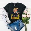 Donald Trump Fuck Corona t shirt