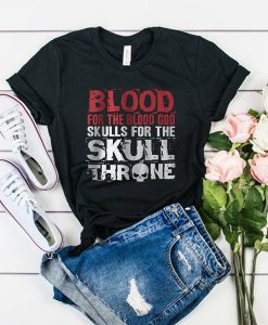 BLOOD For The Blood God Skulls For The SKULL ONE THR t shirt