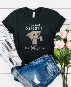 I'm not short I'm Dobby size Harry Potter t shirt