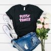 Pussy Power t shirt