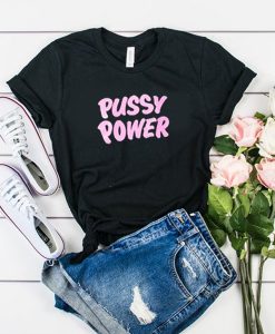 Pussy Power t shirt