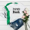 the invention of the word Boob t shirt