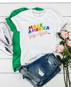 Make America Gay Again t shirt